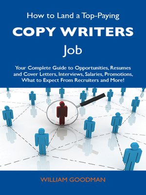 cover image of How to Land a Top-Paying Copy writers Job: Your Complete Guide to Opportunities, Resumes and Cover Letters, Interviews, Salaries, Promotions, What to Expect From Recruiters and More